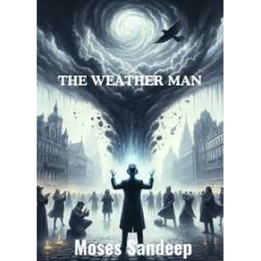 The Weather Man By Moses Sandeep