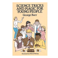 Science Tricks and Magic for Young People By George Barr