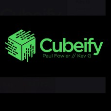 Cubeify By Paul Fowler and Kev G