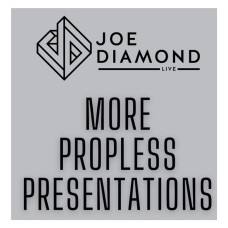 MORE Propless Presentations By Joe Diamond