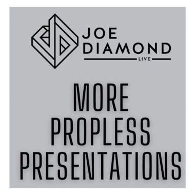 MORE Propless Presentations By Joe Diamond