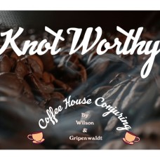 Knot Worthy By Gregory Wilson & David Gripenwaldt